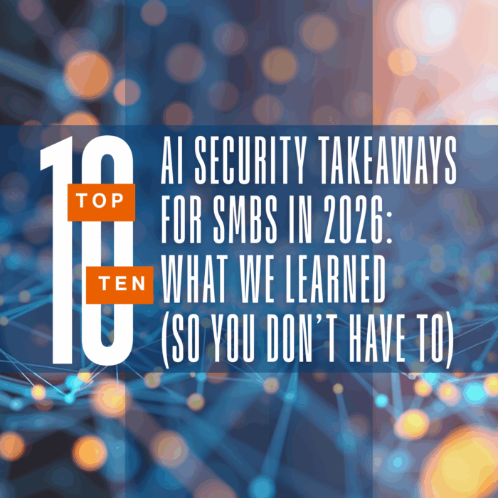 Top 10 AI security takeaways for SMBs in 2026 (What we learned so you don't have to)