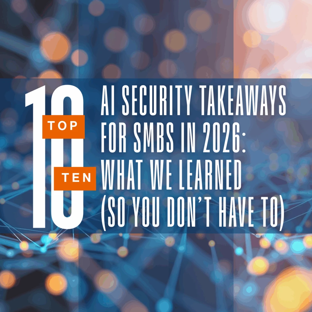 Top 10 AI security takeaways for SMBs in 2026 (What we learned so you don't have to)